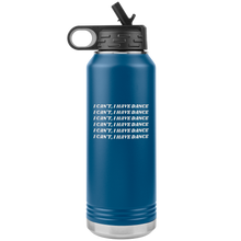 Load image into Gallery viewer, I Can't, I Have Dance Water Bottle