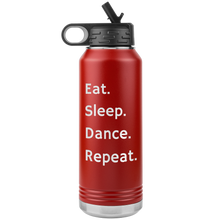 Load image into Gallery viewer, Eat. Sleep. Dance. Repeat. Water Bottle