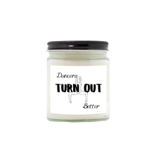 Load image into Gallery viewer, Dancers Turn Out Better Hand-Poured Candle