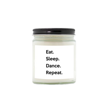 Load image into Gallery viewer, Eat. Sleep. Dance. Repeat. Hand-Poured Candle