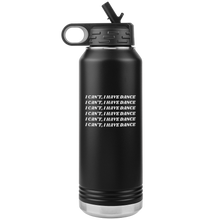 Load image into Gallery viewer, I Can't, I Have Dance Water Bottle