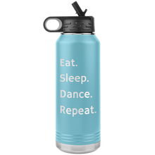 Load image into Gallery viewer, Eat. Sleep. Dance. Repeat. Water Bottle