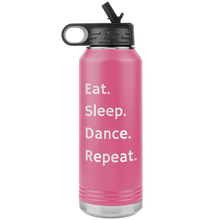 Load image into Gallery viewer, Eat. Sleep. Dance. Repeat. Water Bottle