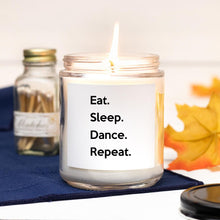 Load image into Gallery viewer, Eat. Sleep. Dance. Repeat. Hand-Poured Candle