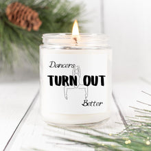 Load image into Gallery viewer, Dancers Turn Out Better Hand-Poured Candle