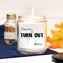 Load image into Gallery viewer, Dancers Turn Out Better Hand-Poured Candle