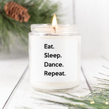 Load image into Gallery viewer, Eat. Sleep. Dance. Repeat. Hand-Poured Candle