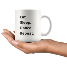 Load image into Gallery viewer, Eat. Sleep. Dance. Repeat. Mug
