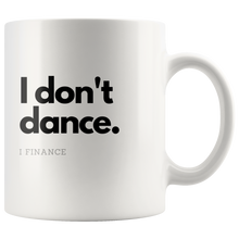 Load image into Gallery viewer, I Finance Dance Mug
