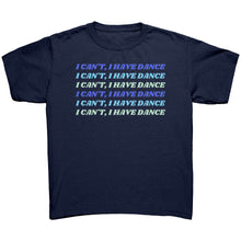 Load image into Gallery viewer, I Can’t, I Have Dance Youth Tee
