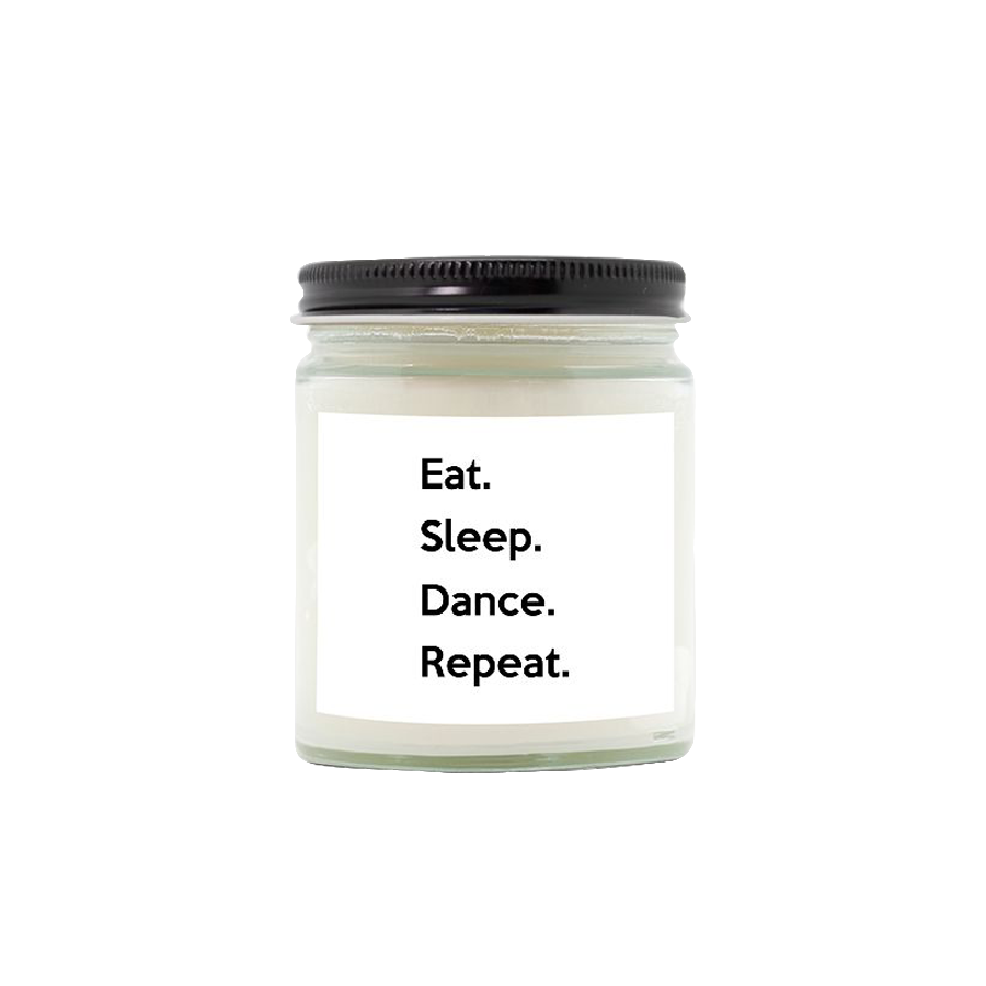 Eat. Sleep. Dance. Repeat. Hand-Poured Candle