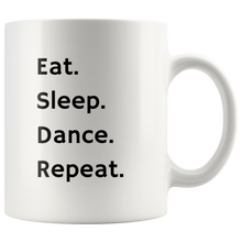 Load image into Gallery viewer, Eat. Sleep. Dance. Repeat. Mug
